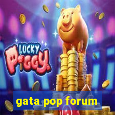 gata pop forum